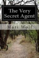 The Very Secret Agent di Mari Wolf edito da Createspace