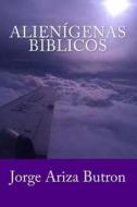 Alienigenas Biblicos: Decisiones di Jorge Ariza Butron edito da Createspace