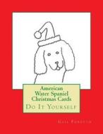 American Water Spaniel Christmas Cards: Do It Yourself di Gail Forsyth edito da Createspace