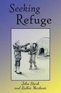 Seeking Refuge di John Stark, Ruthie Marlenee edito da Xlibris