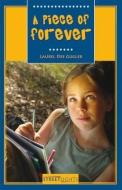 A Piece of Forever di Laurel Dee Gugler edito da JAMES LORIMER