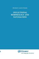 Inflectional Morphology and Naturalness di Wolfgang Ullrich Wurzel edito da Springer Netherlands