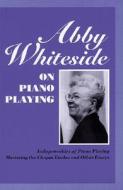Abby Whiteside On Piano Playing di Abby Whiteside edito da Hal Leonard Corporation