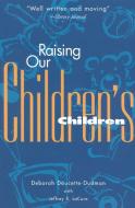Raising Our Children's Children di Deborah Doucette edito da FAIRVIEW PR