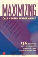 Maximizing Call Center Performance di Madeline Bodin edito da McGraw-Hill Education - Europe