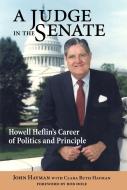 A Judge in the Senate: Howell Heflin's Career of Politics and Principle di Clara Ruth Hayman Holt edito da NEWSOUTH BOOKS