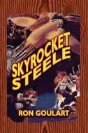 Skyrocket Steele di Ron Goulart edito da Borgo Press