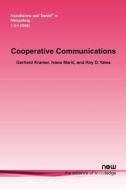 Cooperative Communications di Gerhard Kramer, Ivana Mari, Roy D. Yates edito da Now Publishers Inc
