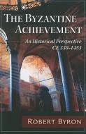 Byzantine Achievement di Robert Byron edito da TradeSelect