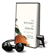 The Botany of Desire di Michael Pollan edito da Gildan Media Corporation