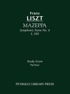 Mazeppa (Symphonic Poem No. 6), S. 100 - Study score di Franz Liszt edito da Petrucci Library Press
