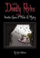 Deadly Roles: Interactive Games of Murder & Mystery di Chris Kullstroem edito da OAK TREE PR