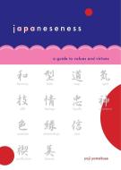 Japaneseness: A Guide to Values and Virtues di Yoji Yamakuse edito da STONE BRIDGE PR