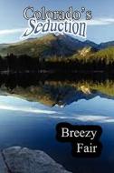 Colorado's Seduction di Breezy Fair edito da Black Rose Writing