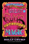 The Great Crump Presents His Magic di Rolly Crump edito da BABY TATTOO BOOKS