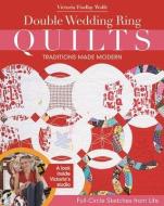 Double Wedding Ring Quilts - Traditions Made Modern di Victoria Findlay Wolfe edito da C & T Publishing