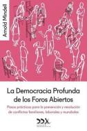 La Democracia Profunda de Los Foros Abiertos di Arnold Mindell edito da Deep Democracy Exchange