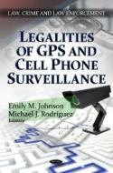 Legalities of GPS & Cell Phone Surveillance edito da Nova Science Publishers Inc