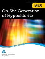 M65 On-site Generation of Hypochlorite di American Water Works Association edito da American Water Works Association