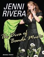 Jenni Rivera: The Diva of Banda Music di Michael Puente edito da TRIUMPH BOOKS