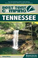 Best Tent Camping: Tennessee: Your Car-Camping Guide to Scenic Beauty, the Sounds of Nature, and an Escape from Civiliza di Johnny Molloy edito da MENASHA RIDGE PR