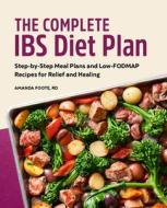The Complete Ibs Diet Plan: Step-By-Step Meal Plans and Low-Fodmap Recipes for Relief and Healing di Amanda Foote edito da ROCKRIDGE PR