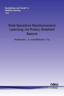 Risk-Sensitive Reinforcement Learning via Policy Gradient Search di Prashanth L. A., Michael C. Fu edito da Now Publishers Inc