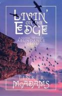 Livin' on the Edge: A Guide to Your Abundance Seeds di Tinker McAdams edito da BOOKBABY