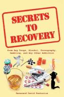 Secrets to Recovery di Reverend David Pastorius edito da Page Publishing Inc