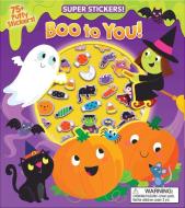 Boo to You! Halloween Super Stickers! di Maggie Fischer edito da SILVER DOLPHIN BOOKS