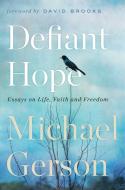Defiant Hope di Michael Gerson edito da Atria Books