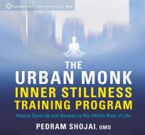 The Urban Monk Inner Stillness Training Program di Pedram Shojai edito da Sounds True Inc