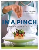 In a Pinch: Effortless Cooking for Today's Gourmet di Caren Mcsherry edito da WHITECAP BOOKS