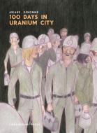 100 Days in Uranium City di Ariane Denomme edito da BDANG
