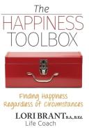 The Happiness Toolbox di Lori Brant edito da Lori Brant