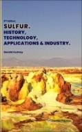 Sulfur di Gerald Kutney edito da Chem Tec Publishing,Canada