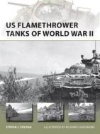 US Flamethrower Tanks of World War II di Steven J. (Author) Zaloga edito da Bloomsbury Publishing PLC