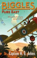 Biggles Flies East di W. E. Johns edito da Random House Children's Publishers UK