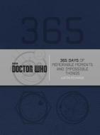 Doctor Who: 365 Days of Memorable Moments and Impossible Things di Justin Richards edito da Ebury Publishing
