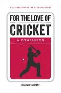 For the Love of Cricket di Graham Tarrant edito da Summersdale Publishers