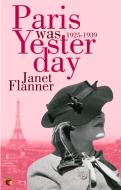 Paris Was Yesterday di Janet Flanner edito da Little, Brown Book Group