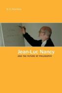 Jean-Luc Nancy and the Future of Philosophy di B.C. Hutchens edito da Taylor & Francis Ltd