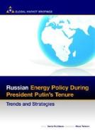 Russian Energy Policy During President Putin's Tenure: Trends and Strategies di Danila Bochkarev edito da Blue Ibex