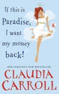 If This Is Paradise, I Want My Money Back di Claudia Carroll edito da Transworld Publishers Ltd
