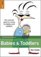 The Rough Guide To Babies And Toddlers di Kaz Cooke edito da Dorling Kindersley Ltd