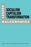 Socialism, Capitalism, Transformation di Leszek Balcerowicz edito da Central European University Press