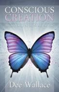 Conscious Creation: Directing Energy to Get the Life You Want di Dee Wallace edito da Ozark Mountain Publishing