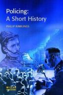 Policing: A short history di Philip Rawlings edito da Taylor & Francis Ltd