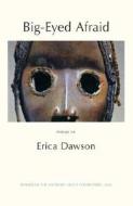 Big-Eyed Afraid di Erica Dawson edito da The Waywiser Press