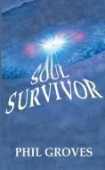 Soul Survivor di Phil Groves edito da New Generation Publishing
